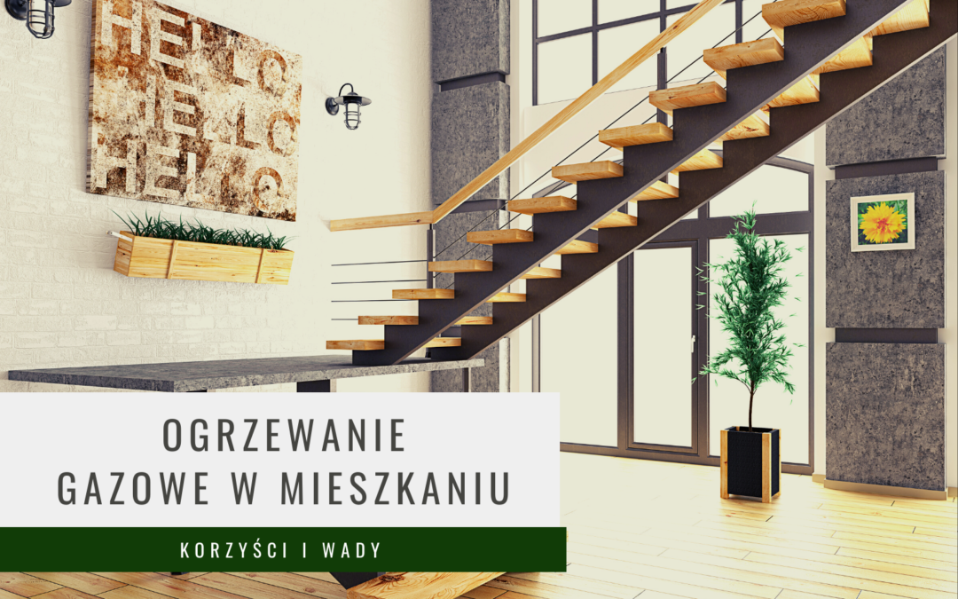 Ogrzewanie gazowe w mieszkaniu – dlaczego warto?