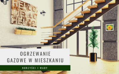 Ogrzewanie gazowe w mieszkaniu – dlaczego warto?