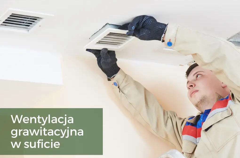Wentylacja grawitacyjna w suficie, jak zapewnić odpowiednie powietrze bez użycia energii